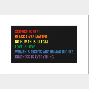 Science is real! Black lives matter! No human is illegal! Love is love! Women's rights are human rights! Kindness is everything! Shirt Posters and Art
